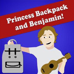 Princess Backpack and Benjamin