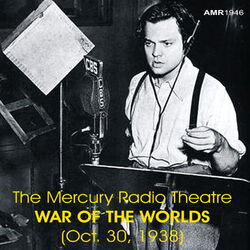 The Mercury Radio Theatre - War of the Worlds (Oct. 30, 1938)