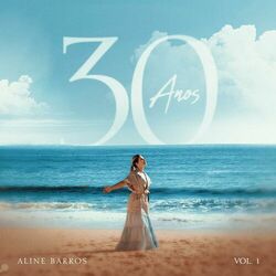 Aline Barros – 30 Anos (Vol. I) 2023 CD Completo