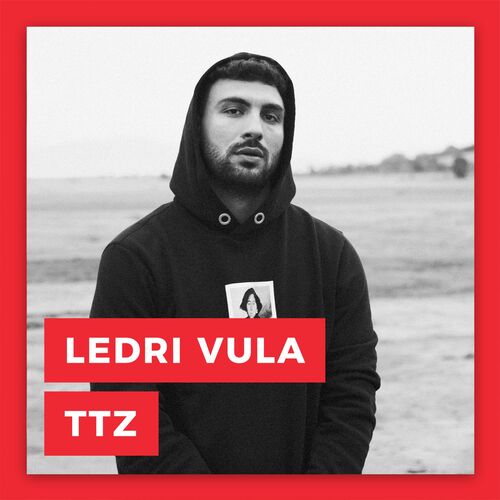 Ledri Vula Ttz Lyrics And Songs Deezer