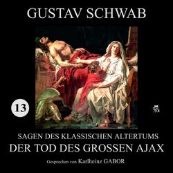 Der Tod des großen Ajax (Sagen des klassischen Altertums 13)