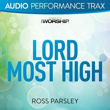 Ross Parsley Lord Most High Listen With Lyrics Deezer The best worship songs in the world. deezer