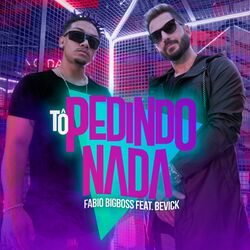 Download CD Fabio Big Boss, Bevíck – Tô Pedindo Nada