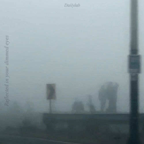 Dailylab – Reflected in your dimmed eyes – Single