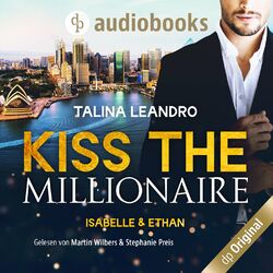 Isabelle & Ethan - Kiss the Millionaire-Reihe, Band 1 (Ungekürzt)