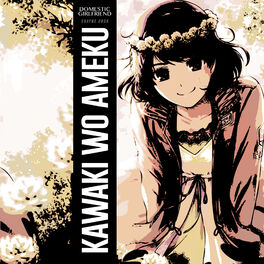 Shayne Orok Kawaki Wo Ameku From Domestic Na Kanojo Listen