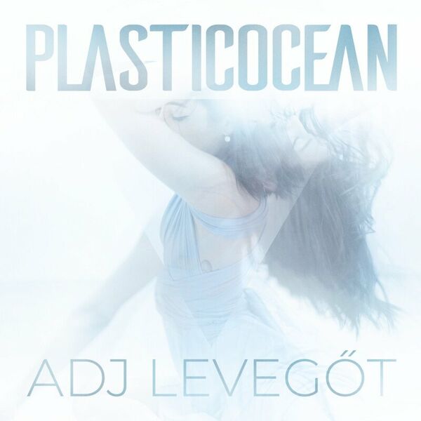 PlasticOcean - Adj levegőt [single] (2021)