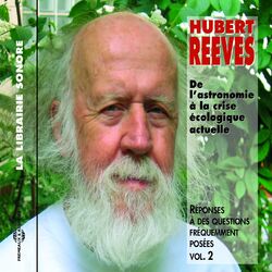 Hubert Reeves : Astronomie, vol. 2 (De l'astronomie à la crise écologique actuelle)