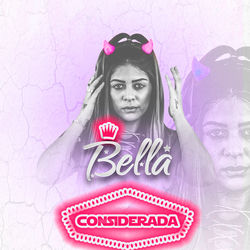 Baixar Mc Bella - Considerada 2019 Baixar Mc Bella - Considerada 2019 GRÁTIS