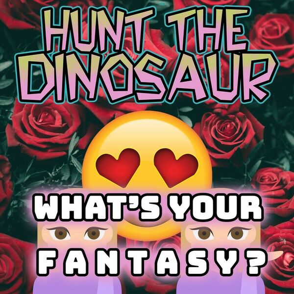 Hunt the Dinosaur - What's Your Fantasy? [single] (2020)