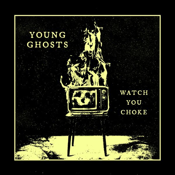 Young Ghosts - Watch You Choke [single] (2020)