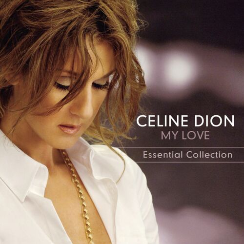 My Love Essential Collection - Céline Dion