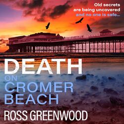 Death on Cromer Beach - The start of a BRAND NEW crime series from bestseller Ross Greenwood for 2023 (Unabridged)