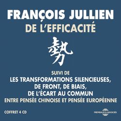 François Jullien : De l'efficacité (Entre pensée chinoise et pensée européenne)