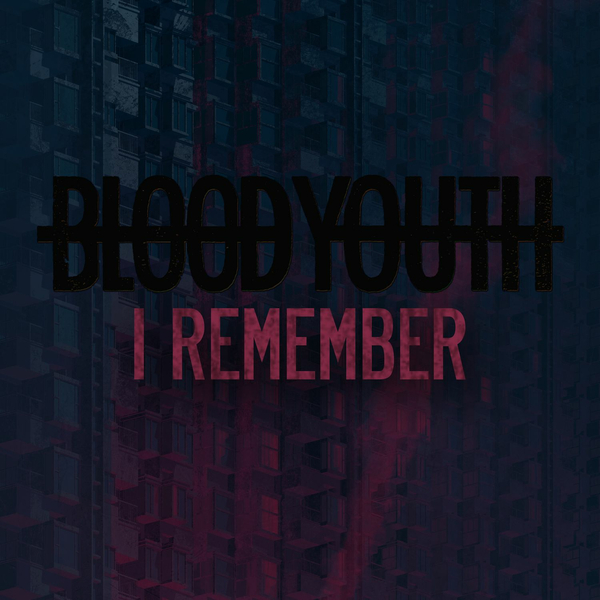 Blood Youth - I Remember [single] (2017)