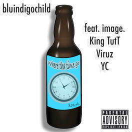 Bluindigochild Where Tha Time Go Feat Image King Tutt Viruz Yc Lyrics And Songs Deezer deezer