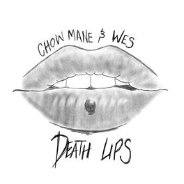 Chow Mane Death Lips Lyrics And Songs Deezer