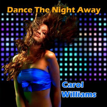 Carol Williams Dance The Night Away Listen With Lyrics Deezer