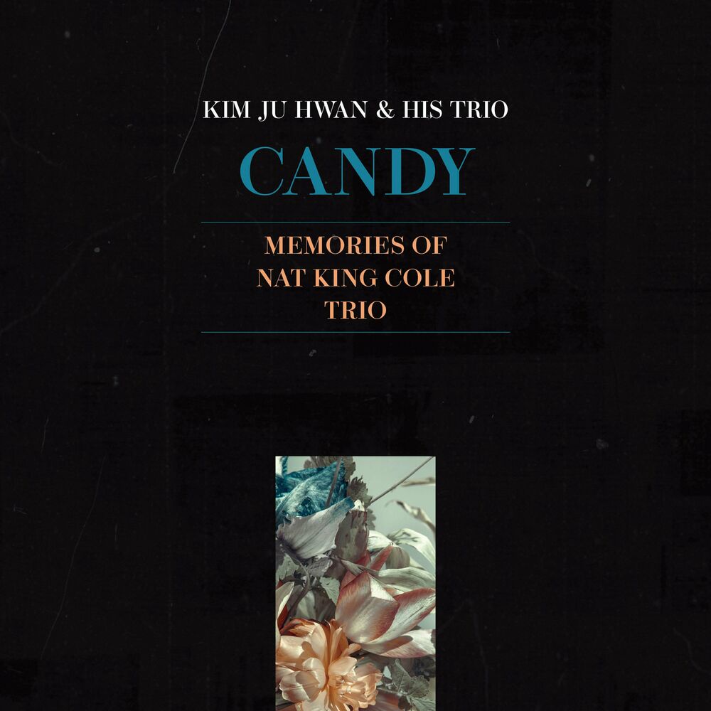 KIM JU-HWAN – Candy : Memories Of Nat King Cole Trio