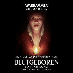 Blutgeboren - Warhammer Chronicles: Ulrika die Vampirin 1 (Ungekürzt)