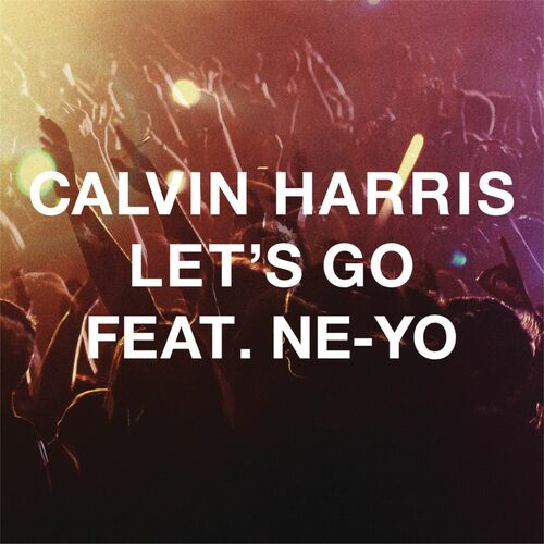 Let's Go (feat. Ne-Yo) - Calvin Harris