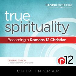 True Spirituality - Becoming a Romans 12 Christian