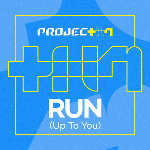 Project 7 – PROJECT 7 – RUN (Up To You) – Single
