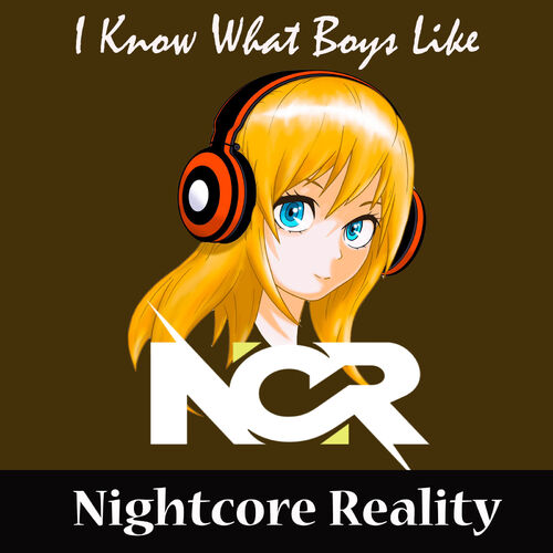 Nightcore Reality I Know What Boys Like Music Streaming