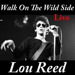Lou Reed Walk On The Wild Side Music Streaming Listen On Deezer