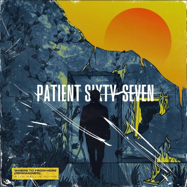 Patient Sixty-Seven - Where to from Here (Reimagined) [single] (2020)