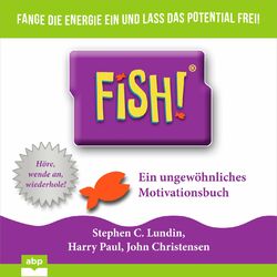 Fish! - Ein ungewöhnliches Motivationsbuch (Ungekürzt)