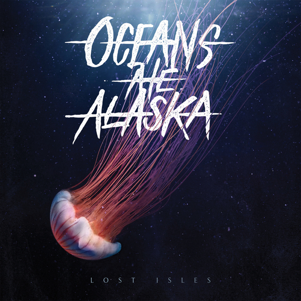 Oceans Ate Alaska - Lost Isles (2015)