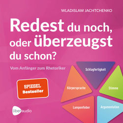 Redest du noch oder überzeugst du schon? (Vom Anfänger zum Rhetoriker | Ratgeber über Rhetorik und Schlagfertigkeit)