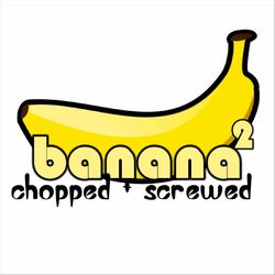 Banana2 (Chopped + Screwed)