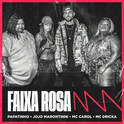 Faixa Rosa – Papatinho, Jojo Maronttinni, Mc Dricka, Mc Carol Mp3 download