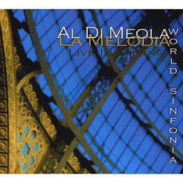Al Di Meola World Sinfonia - La Melodia Live In Milano
