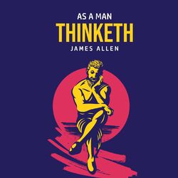 As A Man Thinketh (Unabridged)