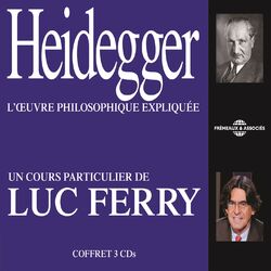Luc Ferry : Heidegger (L'oeuvre philosophique expliquée)