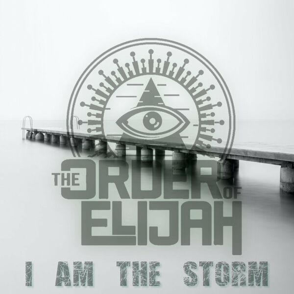 The Order Of Elijah - I Am the Storm [single] (2020)