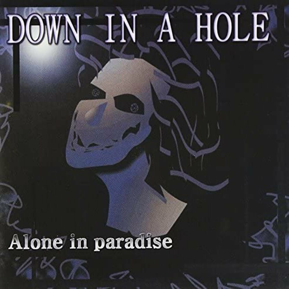 Down In A Hole – Alone in Paradise