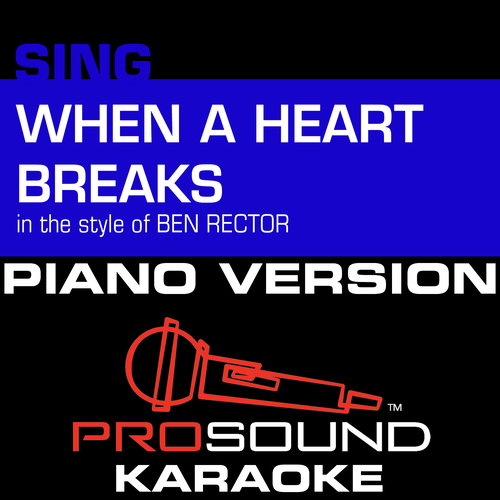 Prosound Karaoke Band When A Heart Breaks In The Style Of Ben Rector Female Piano Karaoke Instrumental Version Listen With Lyrics Deezer