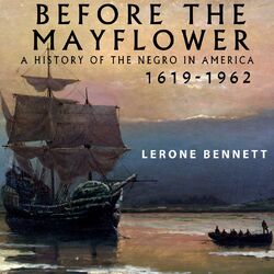 Before the Mayflower - A History of the Negro in America, 1619-1962 (Unabridged)