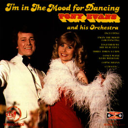 Tony Evans And His Orchestra I M In The Mood For Dancing Lyrics And Songs Deezer