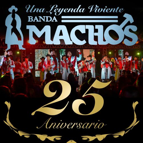 25 Aniversario: Una Leyenda Viviente by Banda Machos - Reviews ...