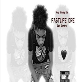 Fastlife Dre Self Control Lyrics And Songs Deezer