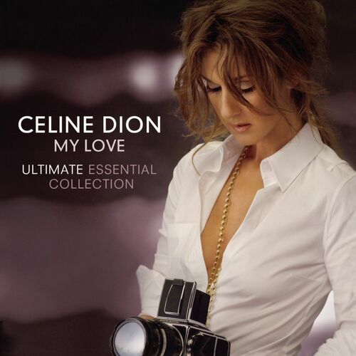 My Love Ultimate Essential Collection - Céline Dion