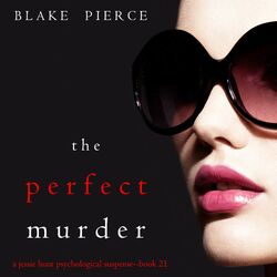 The Perfect Murder (A Jessie Hunt Psychological Suspense Thriller—Book Twenty-One)
