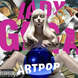 Lady Gaga Artpop Letras Y Canciones Deezer