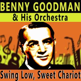 Benny Goodman His Orchestra Swing Low Sweet Chariot