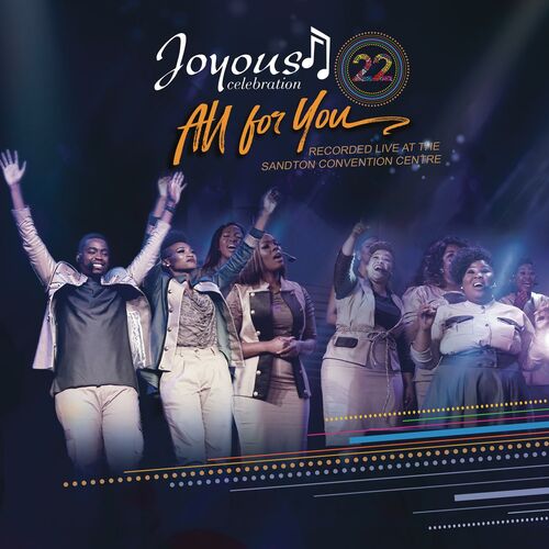 Joyous Celebration - Joyous Celebration 22: All For You (Live): lyrics and songs | Deezer